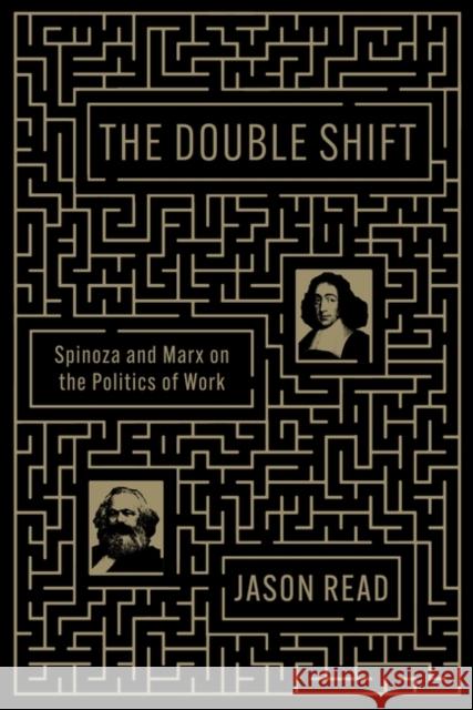 The Double Shift: Spinoza and Marx on the Politics of Work Jason Read 9781839767623 Verso Books