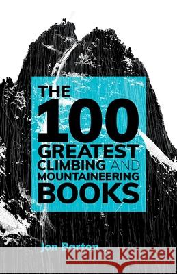 The 100 Greatest Climbing and Mountaineering Books Jon Barton 9781839810282 
