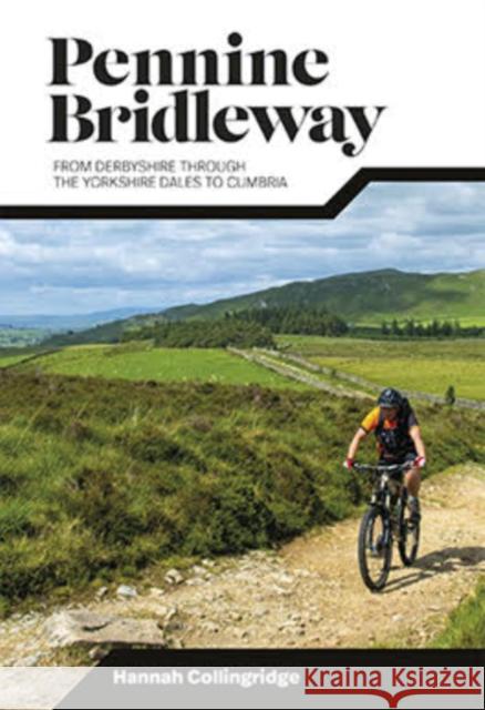 Pennine Bridleway: From Derbyshire through the Yorkshire Dales to Cumbria Hannah Collingridge 9781839810428 Vertebrate Publishing Ltd