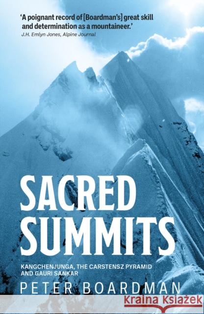 Sacred Summits: Kangchenjunga, the Carstensz Pyramid and Gauri Sankar Peter Boardman 9781839810602