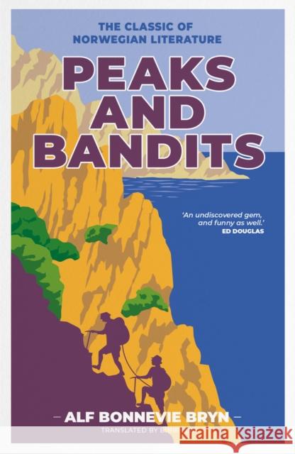 Peaks and Bandits: The classic of Norwegian literature Alf Bonnevie Bryn 9781839810862 Vertebrate Publishing