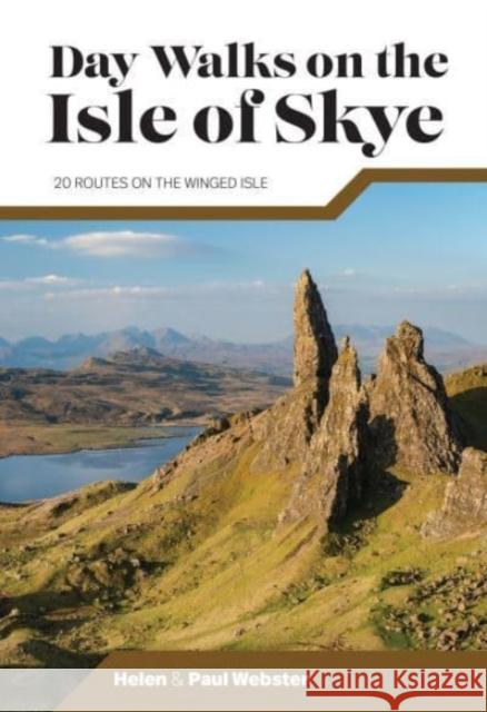 Day Walks on the Isle of Skye: 20 routes on the Winged Isle Helen Webster, Paul Webster 9781839811517