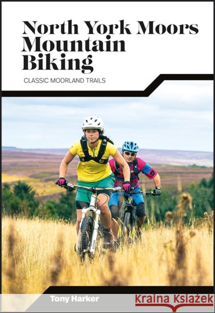 North York Moors Mountain Biking: Classic Moorland Trails Tony Harker   9781839811920 Vertebrate Publishing Ltd