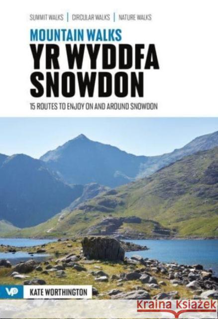Mountain Walks Yr Wyddfa/Snowdon: 15 routes to enjoy on and around Snowdon Kate Worthington 9781839812026 Vertebrate Publishing Ltd