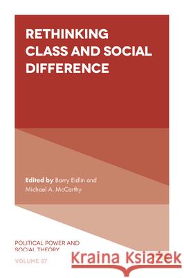 Rethinking Class and Social Difference Dr. Barry Eidlin (McGill University, Canada), Dr. Michael A. McCarthy (Marquette University, USA) 9781839820212