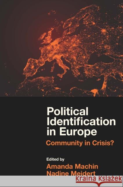 Political Identification in Europe: Community in Crisis? Amanda Machin (University of Witten-Herdecke, Germany), Nadine Meidert (Zeppelin University, Germany) 9781839821257 Emerald Publishing Limited