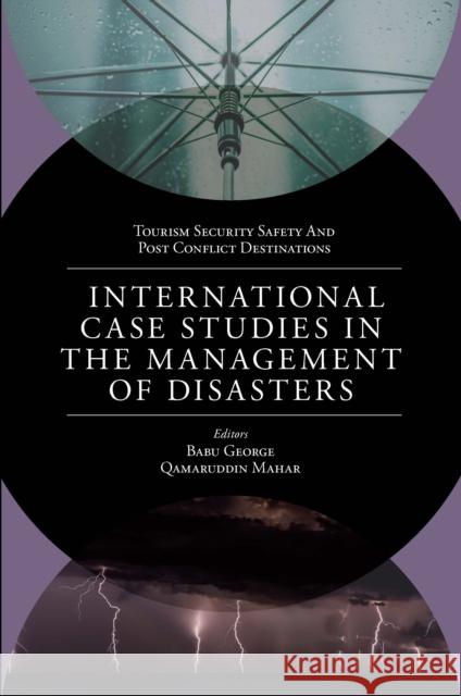 International Case Studies in the Management of Disasters: Natural - Manmade Calamities and Pandemics Babu George (Fort Hays State University, USA), Qamar-ud-Din Mahar (Isra University, Pakistan) 9781839821875 Emerald Publishing Limited
