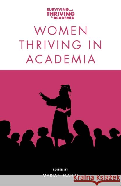 Women Thriving in Academia Marian Mahat 9781839822292 Emerald Publishing Limited