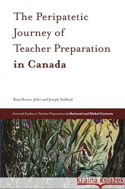 The Peripatetic Journey of Teacher Preparation in Canada Rosa Bruno-Jofré (Queen's University, Canada), Joseph Stafford (Queen's University, Canada) 9781839822391 Emerald Publishing Limited