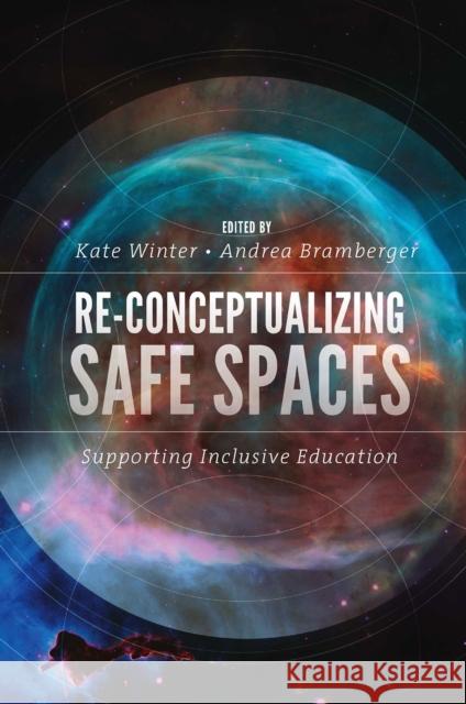 Re-Conceptualizing Safe Spaces: Supporting Inclusive Education Kate Winter Andrea Bramberger 9781839822513 Emerald Publishing Limited