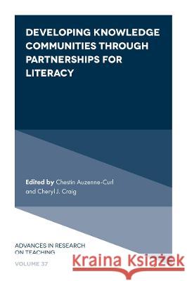 Developing Knowledge Communities Through Partnerships for Literacy Chestin Auzenne-Curl Cheryl J. Craig 9781839822674