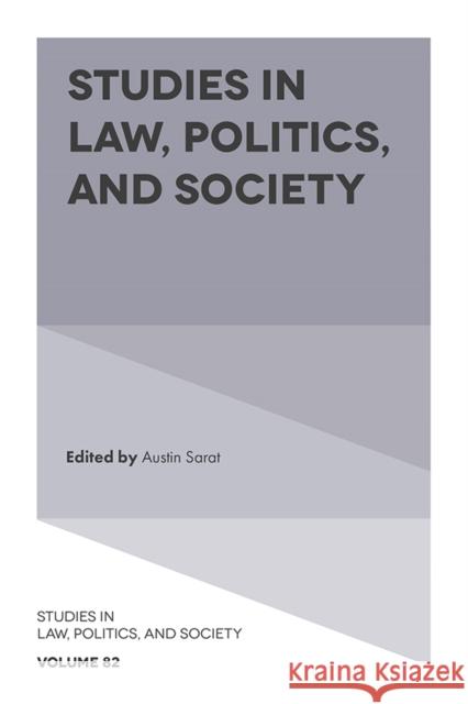 Studies in Law, Politics, and Society Austin Sarat 9781839822797 Emerald Publishing Limited