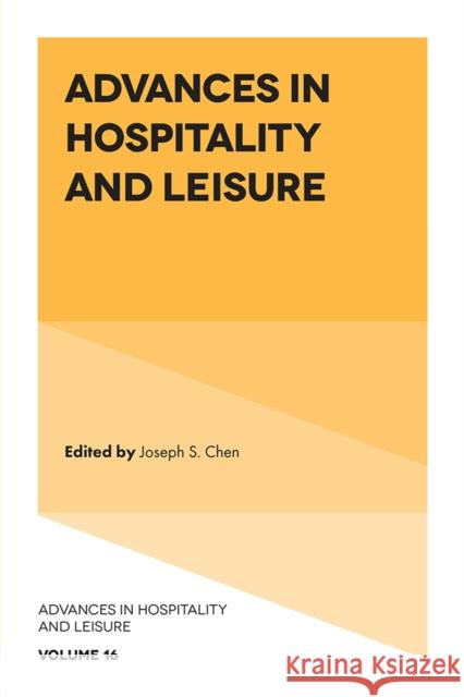 Advances in Hospitality and Leisure Joseph S. Chen (Indiana University, USA) 9781839823855