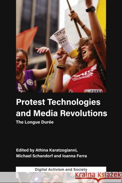 Protest Technologies and Media Revolutions: The Longue Durée Athina Karatzogianni (University of Leicester, UK), Michael Schandorf (University of British Columbia, Canada), Ioanna F 9781839826474 Emerald Publishing Limited