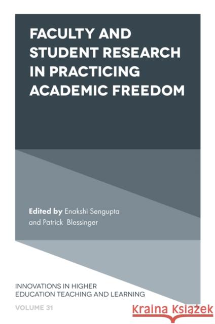 Faculty and Student Research in Practicing Academic Freedom Enakshi SenGupta Patrick Blessinger 9781839827013 Emerald Publishing Limited