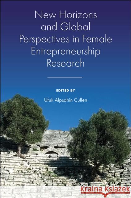 New Horizons and Global Perspectives in Female Entrepreneurship Research  9781839827815 Emerald Publishing Limited