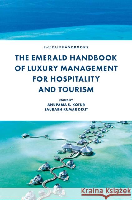 The Emerald Handbook of Luxury Management for Hospitality and Tourism Anupama S Saurabh Kuma 9781839829017 Emerald Publishing Limited