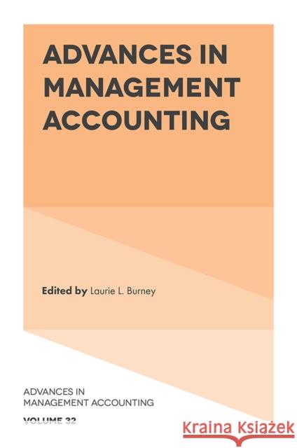 Advances in Management Accounting Laurie L. Burney (Baylor University, USA) 9781839829130 Emerald Publishing Limited