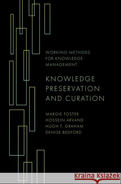 Knowledge Preservation and Curation Denise (Georgetown University, USA) Bedford 9781839829314 Emerald Publishing Limited