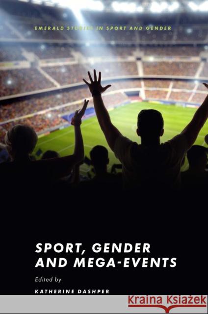 Sport, Gender and Mega-Events Katherine Dashper 9781839829376