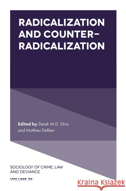 Radicalization and Counter-Radicalization Derek M.D. Silva (King's University College, Canada), Mathieu Deflem (University of South Carolina, USA) 9781839829895