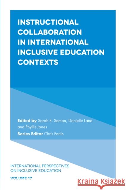 Instructional Collaboration in International Inclusive Education Contexts Sarah R. Semon Danielle Lane Phyllis Jones 9781839829994 Emerald Publishing Limited