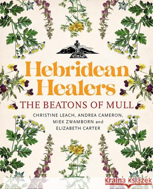 Hebridean Healers: The Beatons of Mull Elizabeth Carter 9781839830525