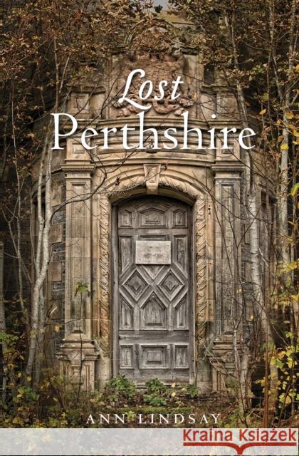 Lost Perthshire Ann Lindsay 9781839830730 Birlinn General