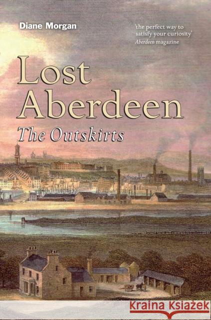 Lost Aberdeen: The Outskirts Diane Morgan 9781839830785