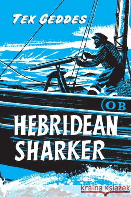 Hebridean Sharker Tex Geddes 9781839830839 Origin