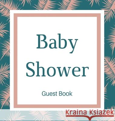 Guest book for baby shower guest book (Hardcover): Baby shower guest book, celebrations decor, memory book, baby shower guest book, celebration messag Bell, Lulu and 9781839900402 Lulu and Bell