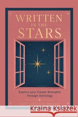 Written in the Stars (Explore Your Career Strengths Through Astrology) Loveland-Bromley, Linzi 9781839905360