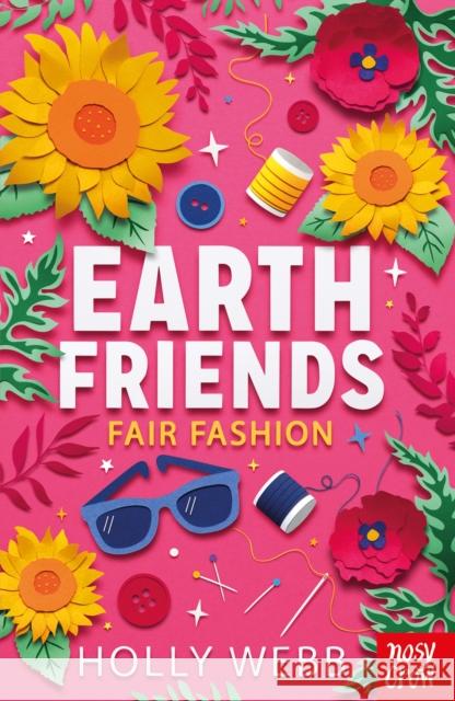 Earth Friends: Fair Fashion Holly Webb 9781839940170 Nosy Crow Ltd