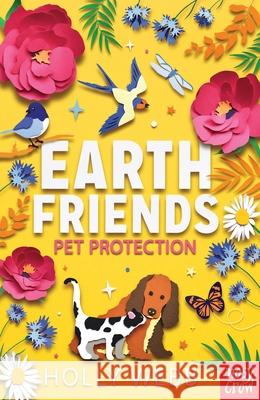 Earth Friends: Pet Protection Holly Webb 9781839940231