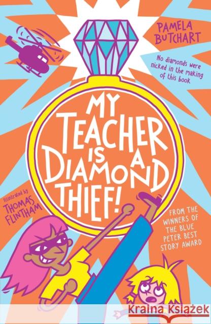 My Teacher is a Diamond Thief! Pamela Butchart 9781839940552