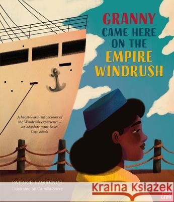 Granny Came Here on the Empire Windrush Patrice Lawrence 9781839942310 Nosy Crow Ltd