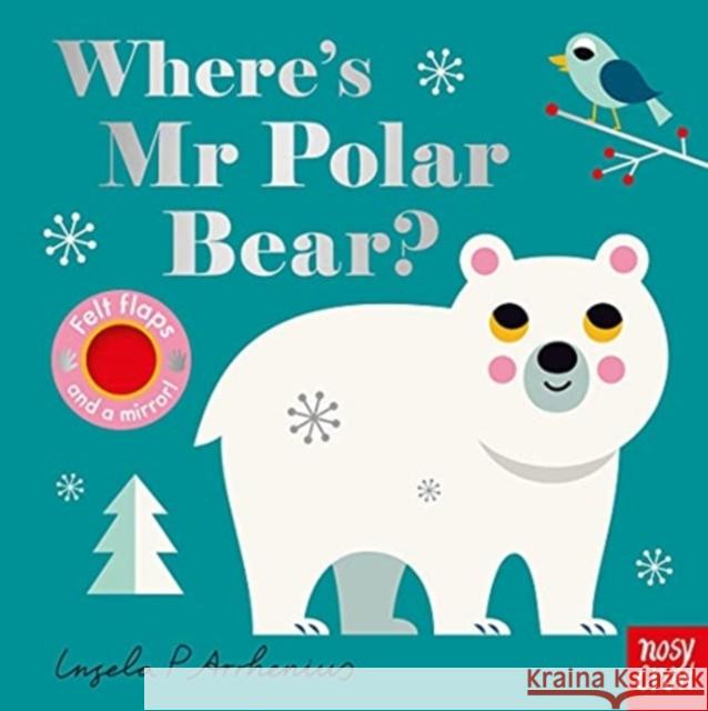 Where's Mr Polar Bear? Ingela Arrhenius 9781839943096 Nosy Crow Ltd