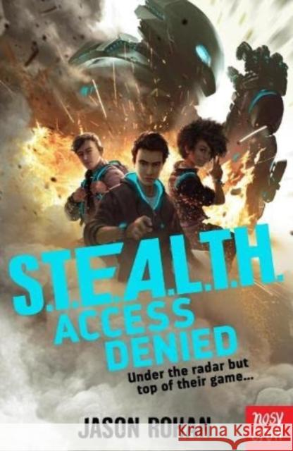 S.T.E.A.L.T.H.: Access Denied: Book 1 Jason Rohan 9781839943386