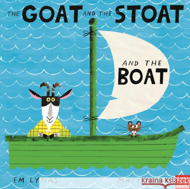 The Goat and the Stoat and the Boat Em Lynas 9781839944208 Nosy Crow Ltd