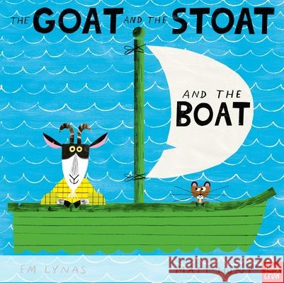 The Goat and the Stoat and the Boat Em Lynas 9781839944215 Nosy Crow Ltd