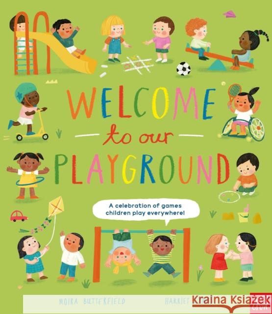 Welcome to Our Playground: A celebration of games children play everywhere Moira Butterfield 9781839945038