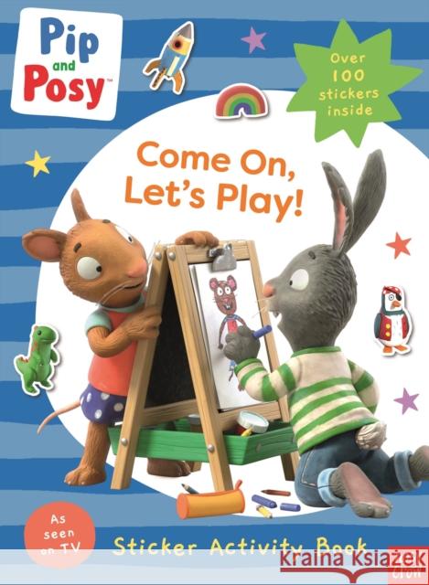 Pip and Posy: Come On, Let's Play! Pip and Posy 9781839946622 Nosy Crow Ltd