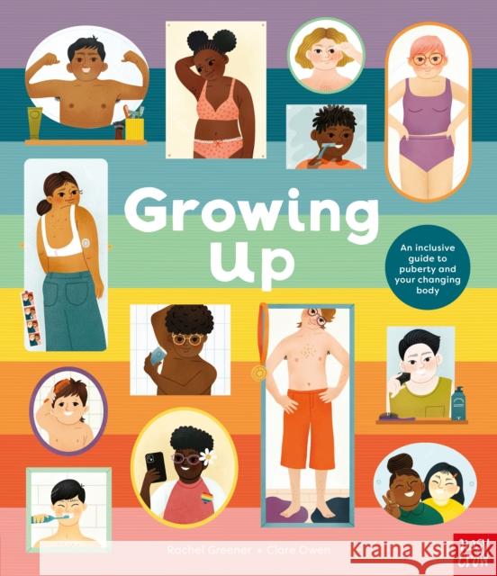 Growing Up: An Inclusive Guide to Puberty and Your Changing Body Rachel Greener 9781839947001 Nosy Crow Ltd
