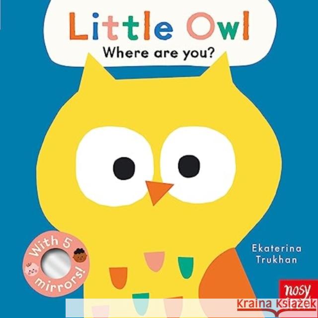 Baby Faces: Little Owl, Where Are You? Nosy Crow Ltd 9781839948442 Nosy Crow Ltd