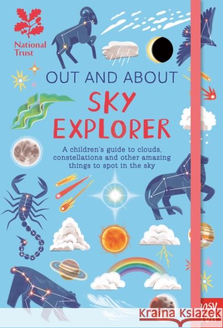 National Trust: Out and About Sky Explorer: A children’s guide to clouds, constellations and other amazing things to spot in the sky Elizabeth (Editorial Director at Large) Jenner 9781839948480