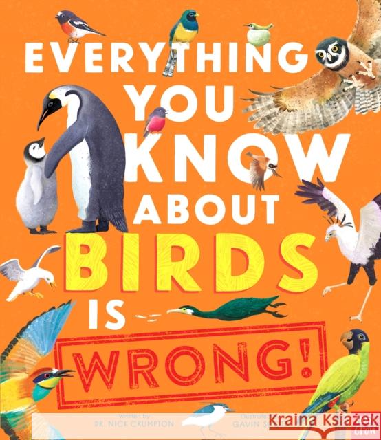 Everything You Know About Birds is Wrong! Dr Nick Crumpton 9781839949463