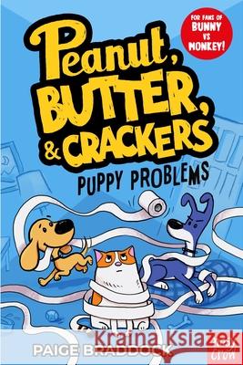 Puppy Problems: A Peanut, Butter & Crackers Story Paige Braddock 9781839949661