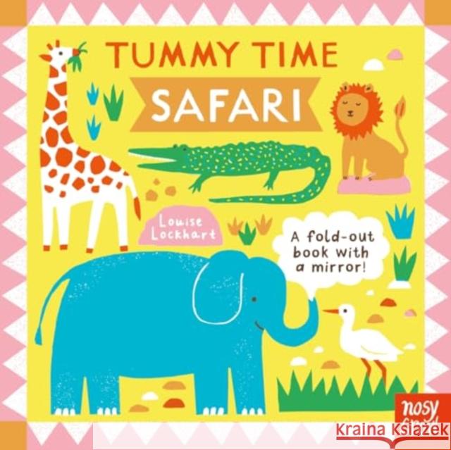 Tummy Time: Safari Nosy Crow Ltd 9781839949852