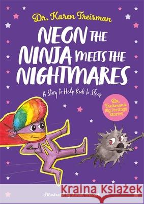Neon the Ninja Meets the Nightmares: A Story to Help Kids to Sleep Karen Treisman Sarah Peacock 9781839970191 Jessica Kingsley Publishers