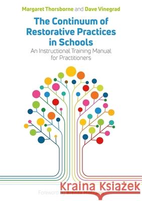 The Continuum of Restorative Practices in Schools: An Instructional Training Manual for Practitioners Margaret Thorsborne Dave Vinegrad 9781839970412 Jessica Kingsley Publishers
